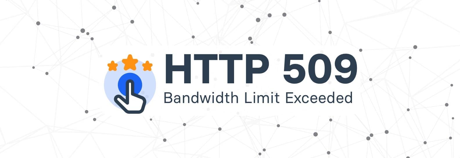 HTTP 509 (Bandwidth Limit Exceeded)